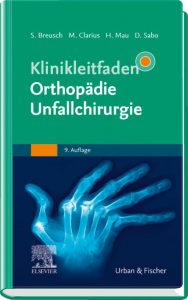 Klinikleitfaden Orthopädie Unfallchirurgie, 9. Aufl. 2019